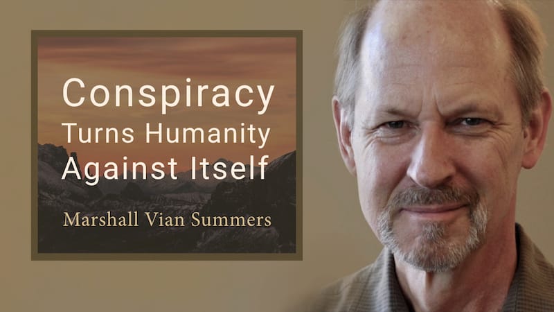 Conspiracies turn humanity against itself